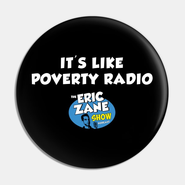 Poverty Radio Pin by The Eric Zane Show Podcast