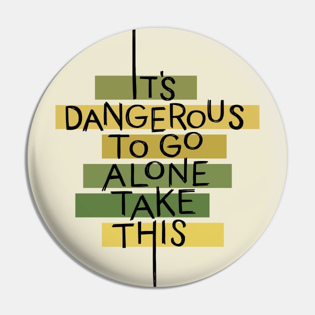 Dangerous to go Alone Pin by polliadesign