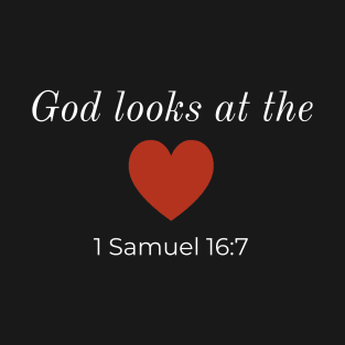 God looks at the heart! -Samuel T-Shirt