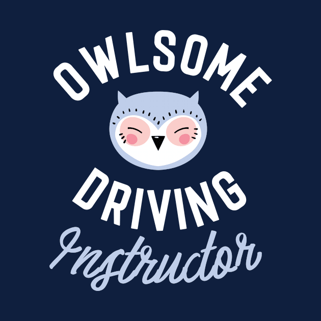 Owlsome Driving Instructor Pun - Funny Gift Idea by BetterManufaktur