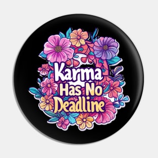 Karma Has No Deadline - Floral Sarcasm Pin