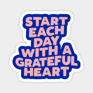 Start Each Day with a Grateful Heart Magnet