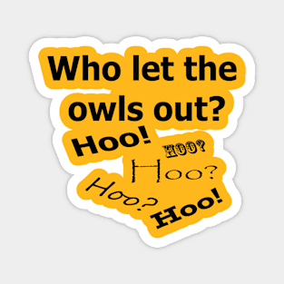 Who let the owls out? Magnet