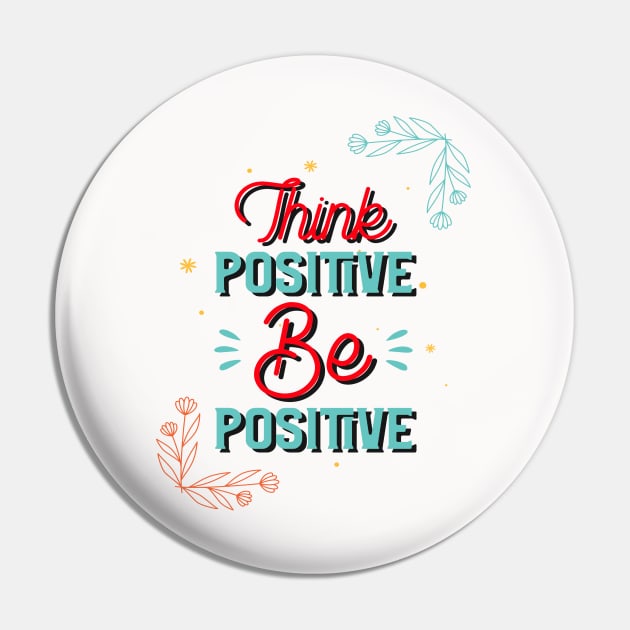 Think Positive Be Positive Pin by MIRO-07