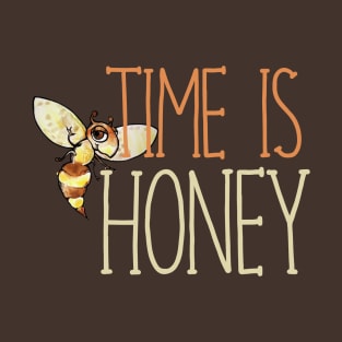 Time is HONEY T-Shirt