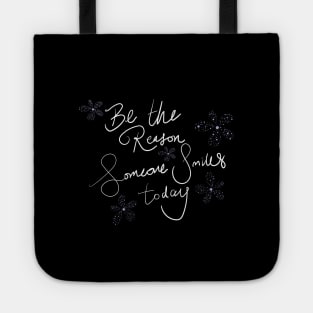 Be the reason someone smile today Tote