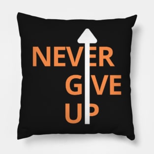 Never give up Pillow