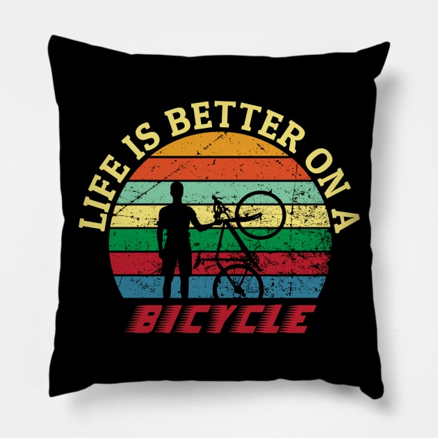 Life is better on a bicycle gift for bicycle riders Pillow by BadDesignCo