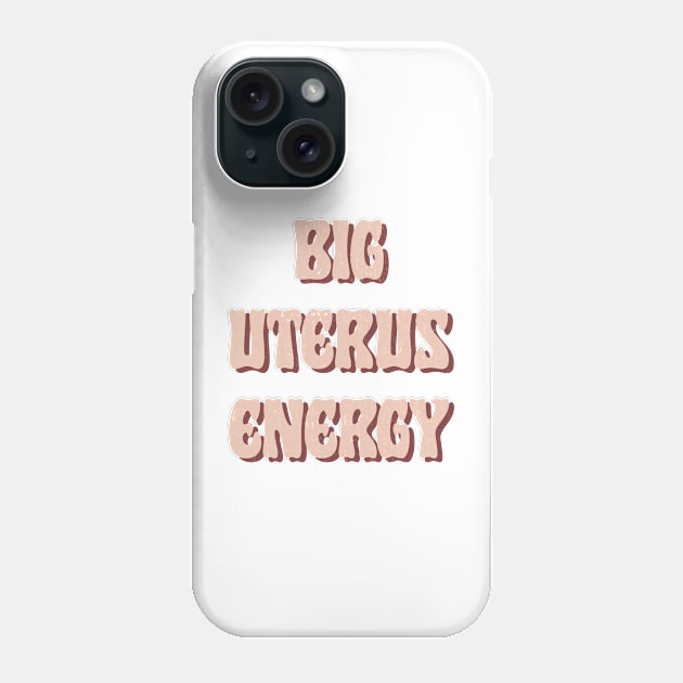 Big Uterus Energy / Feminist Typography Design Phone Case by DankFutura