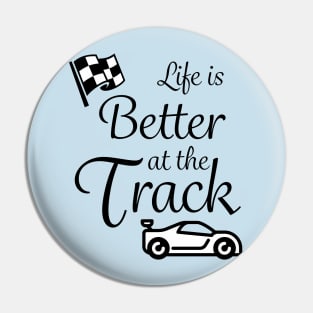 Life is better at the track Pin