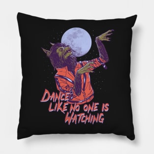 Dance Like No One Is Watching Pillow