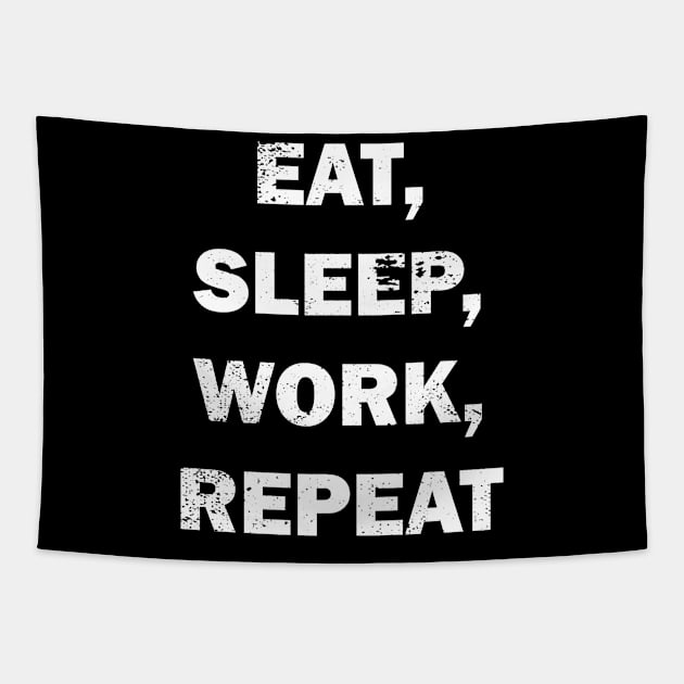 Eat, sleep,work repeat design Tapestry by Samuelproductions19