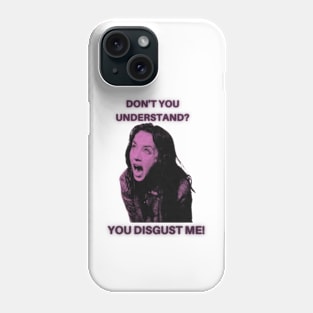 Don't you understand? you disgust me! -Possession Phone Case