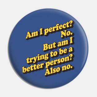 Am I Perfect? No Pin