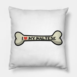 I love my Maltese Bone Typography Design Pillow