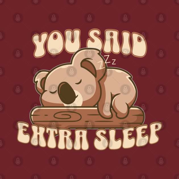 You Said Extra Sleep Lazy Sloth by Odetee