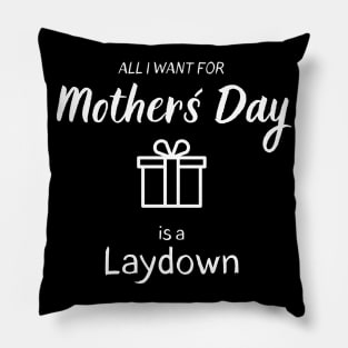 All I want for Mother´s Day is a Laydown Pillow