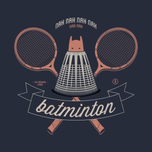 Nah Nah Nah Batminton T-Shirt