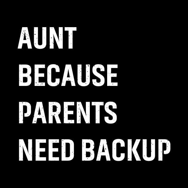 Aunt Because parents need backup. by trendynoize