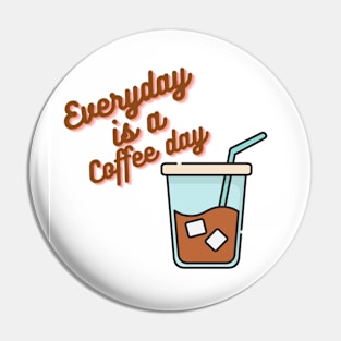 Everyday is a coffee day Pin