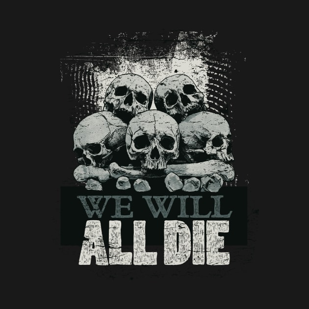 We Will All Die by ARGD22