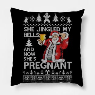 She Jingled My Bells And Now She's Pregnant, Funny Christmas For Dad Pillow
