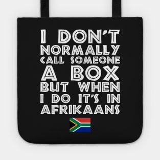 I Don't Normally Call Someone A Box But When I Do It's In Afrikaans Tote