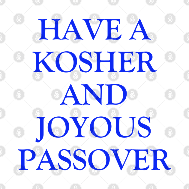 Have a Kosher And Joyous Passover - Jewish Holiday Greetings by InspireMe