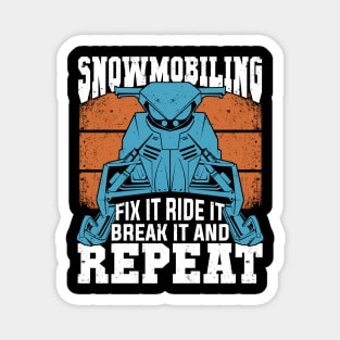 Snowmobiling Fix It Ride It Break It And Repeat Magnet