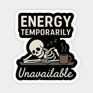Energy Temporarily Unavailable Funny Skeleton Coffee Graphic Magnet