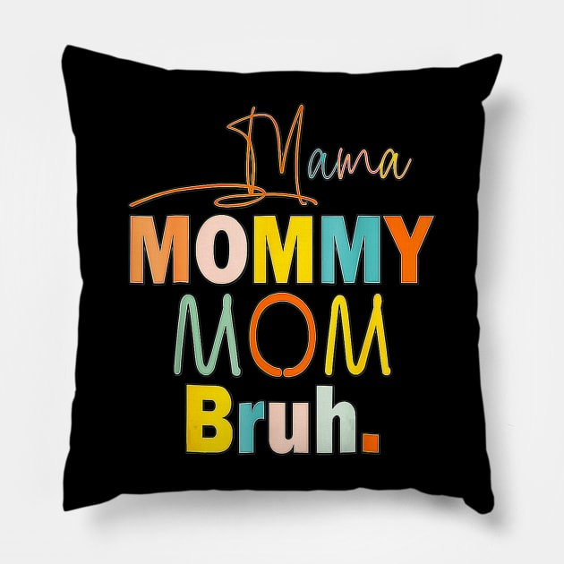 Funny mama to mommy mom bruh happy Pillow by Tianna Bahringer