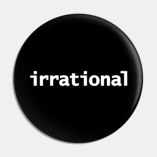 Irrational Minimal Typography White Text Pin