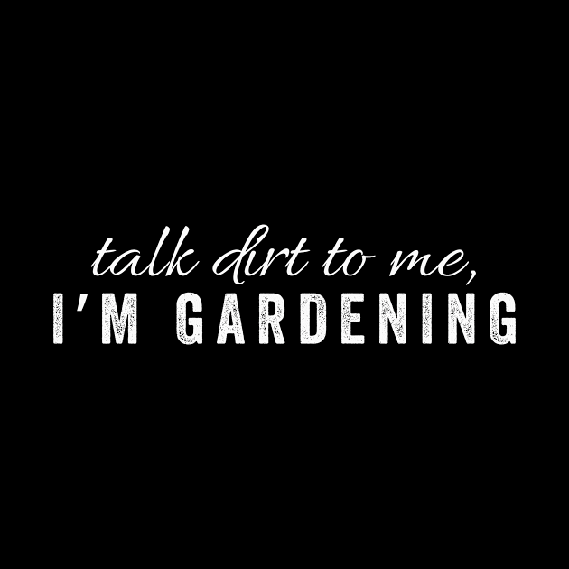 Talk dirt to me, I'm Gardening by FunkyFarmer26