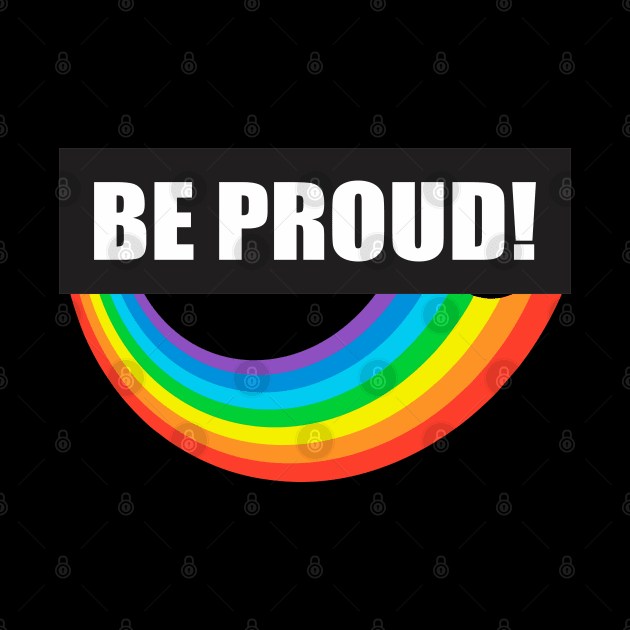 Be Proud - Rainbow Pride celebration design by Jimbruz Store