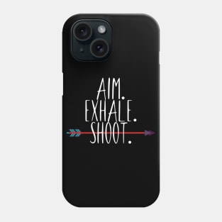 Archery aim. exhale. shoot. Phone Case