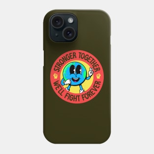 Stronger Together, We'll Fight Forever - Power In People Phone Case