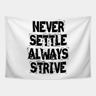 Never Settle Always Strive Tapestry