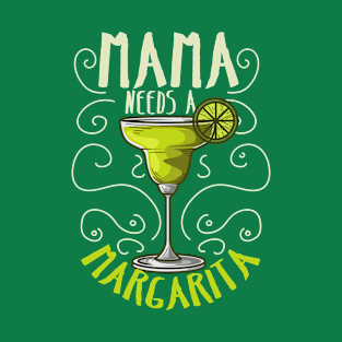 Mama Needs A Margarita T-Shirt