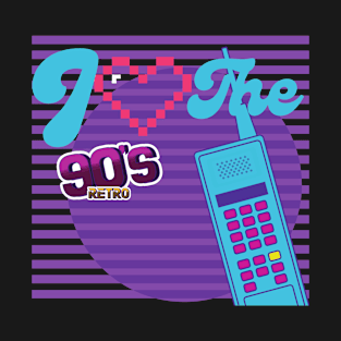 I love the 90's. Nineties vibe. 1990s retro T-Shirt