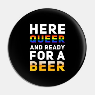 Here Queer And Ready For A Beer Pin