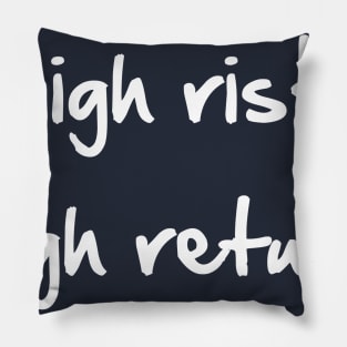 High Risk High Return Pillow