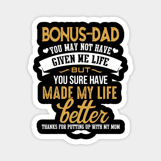 Bonus Dad- You Made My Life Better Magnet by jonetressie