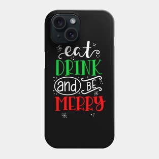 Eat drink and be merry Christmas gift Phone Case