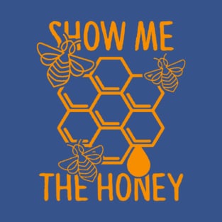 Show Me The Honey - Honeybee Shirt, Save The Bees, Funny Beekeeper, Bees and Honey T-Shirt