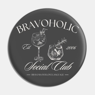 Bravoholic Social Club Pin