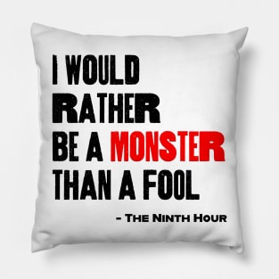 I Would Rather Be a Monster Than a Fool Pillow