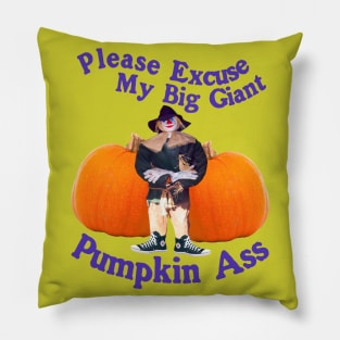 Please Excuse My Giant Pumpkin A$$ - Spooky Halloween Funny Humor Pillow