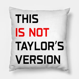 This Is Not Taylor’s Version Pillow