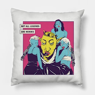 Not All Legends are Heroes Pillow