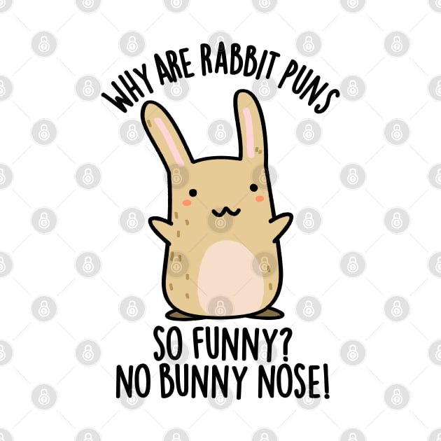 No Bunny Nose Funny Rabbit Puns by punnybone